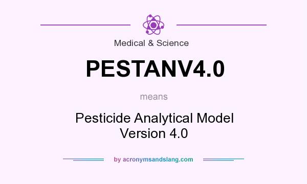 What does PESTANV4.0 mean? It stands for Pesticide Analytical Model Version 4.0