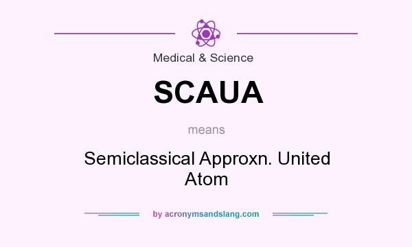 What does SCAUA mean? It stands for Semiclassical Approxn. United Atom