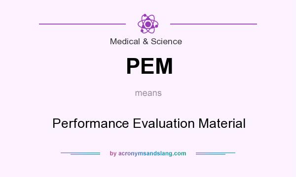 What does PEM mean? It stands for Performance Evaluation Material