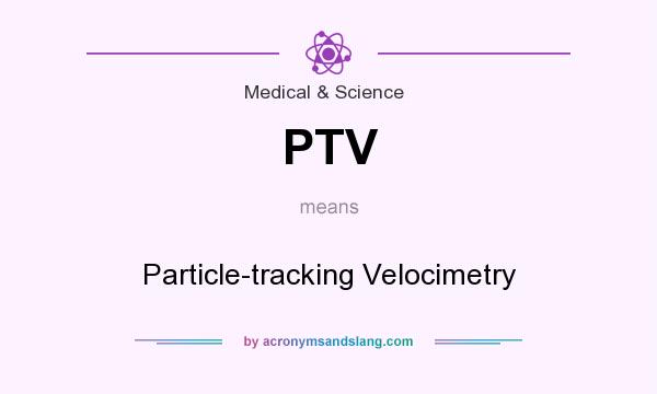 What does PTV mean? It stands for Particle-tracking Velocimetry