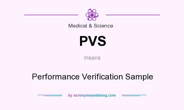 What does PVS mean? It stands for Performance Verification Sample