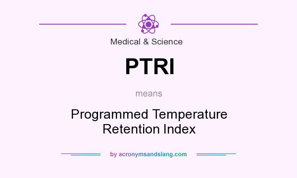 What does PTRI mean? It stands for Programmed Temperature Retention Index