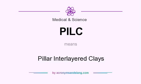 What does PILC mean? It stands for Pillar Interlayered Clays