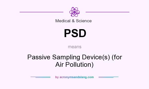 What does PSD mean? It stands for Passive Sampling Device(s) (for Air Pollution)