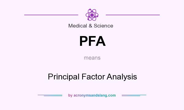 What does PFA mean? It stands for Principal Factor Analysis