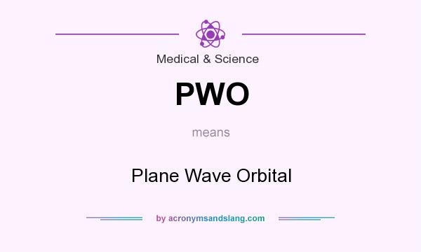 What does PWO mean? It stands for Plane Wave Orbital