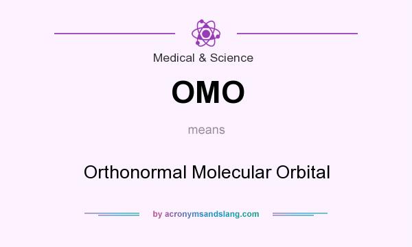 What does OMO mean? It stands for Orthonormal Molecular Orbital