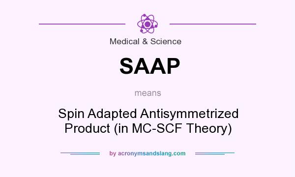 What does SAAP mean? It stands for Spin Adapted Antisymmetrized Product (in MC-SCF Theory)