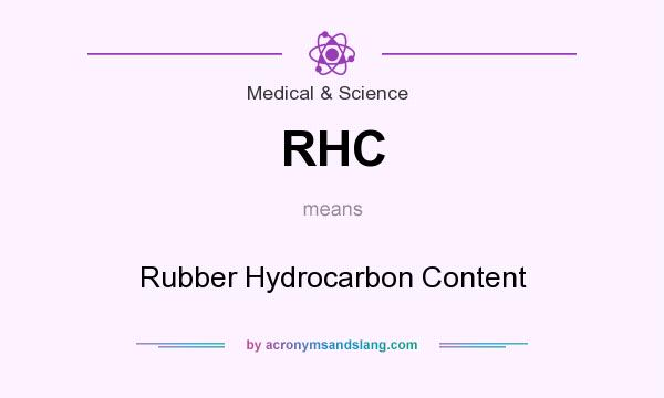 What does RHC mean? It stands for Rubber Hydrocarbon Content