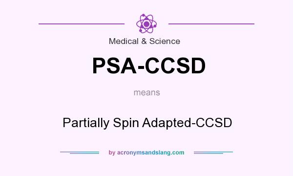 What does PSA-CCSD mean? It stands for Partially Spin Adapted-CCSD