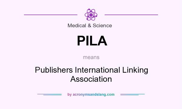 What does PILA mean? It stands for Publishers International Linking Association