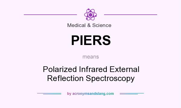 What does PIERS mean? It stands for Polarized Infrared External Reflection Spectroscopy