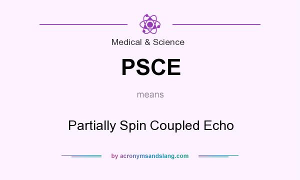 What does PSCE mean? It stands for Partially Spin Coupled Echo
