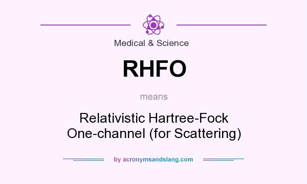 What does RHFO mean? It stands for Relativistic Hartree-Fock One-channel (for Scattering)