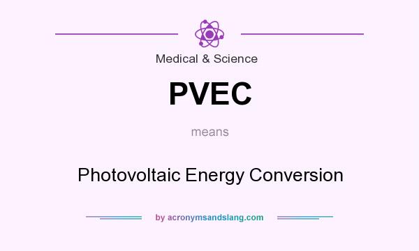 What does PVEC mean? It stands for Photovoltaic Energy Conversion