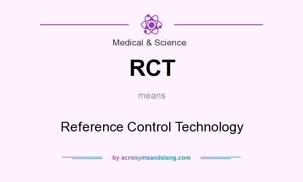 What does RCT mean? It stands for Reference Control Technology