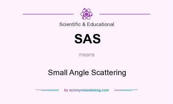 What does SAS mean? It stands for Small Angle Scattering