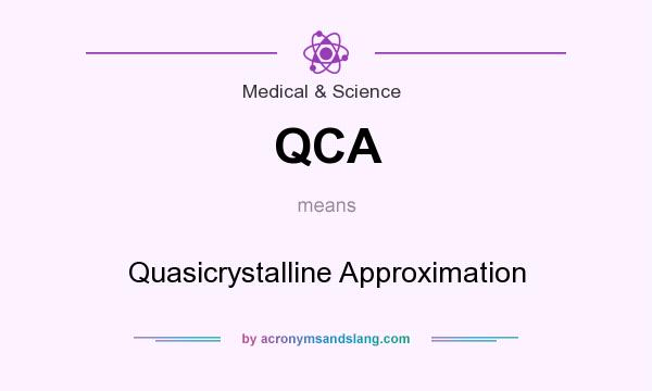 What does QCA mean? It stands for Quasicrystalline Approximation
