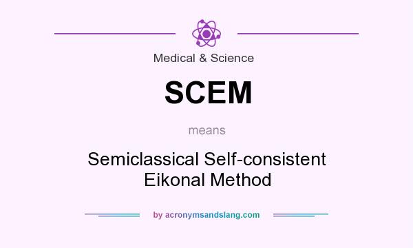 What does SCEM mean? It stands for Semiclassical Self-consistent Eikonal Method