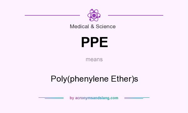 What does PPE mean? It stands for Poly(phenylene Ether)s