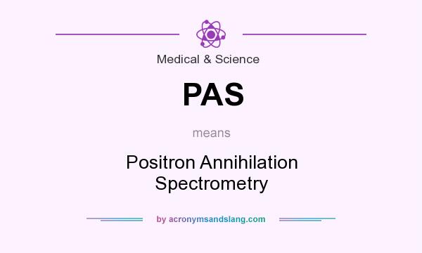What does PAS mean? It stands for Positron Annihilation Spectrometry
