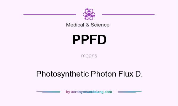 What does PPFD mean? It stands for Photosynthetic Photon Flux D.