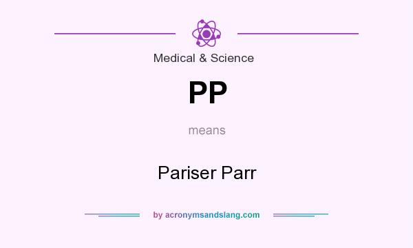 What does PP mean? It stands for Pariser Parr