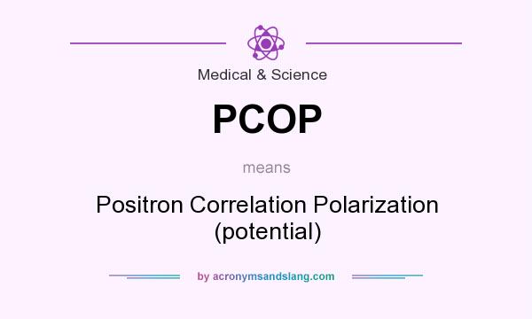 What does PCOP mean? It stands for Positron Correlation Polarization (potential)