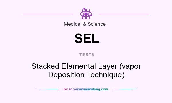 What does SEL mean? It stands for Stacked Elemental Layer (vapor Deposition Technique)