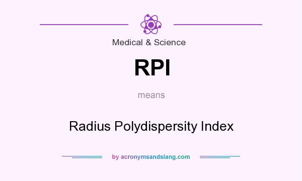 What does RPI mean? It stands for Radius Polydispersity Index