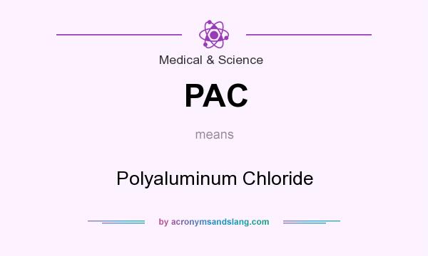 What does PAC mean? It stands for Polyaluminum Chloride