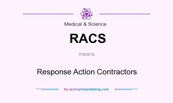 What does RACS mean? It stands for Response Action Contractors