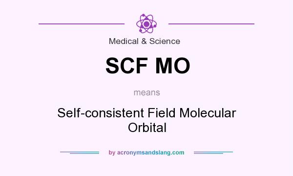 What does SCF MO mean? It stands for Self-consistent Field Molecular Orbital