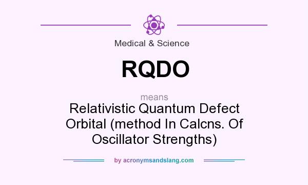 What does RQDO mean? It stands for Relativistic Quantum Defect Orbital (method In Calcns. Of Oscillator Strengths)