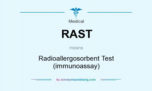 What does RAST mean? It stands for Radioallergosorbent Test (immunoassay)