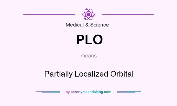What does PLO mean? It stands for Partially Localized Orbital