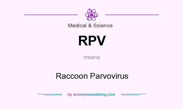 What does RPV mean? It stands for Raccoon Parvovirus