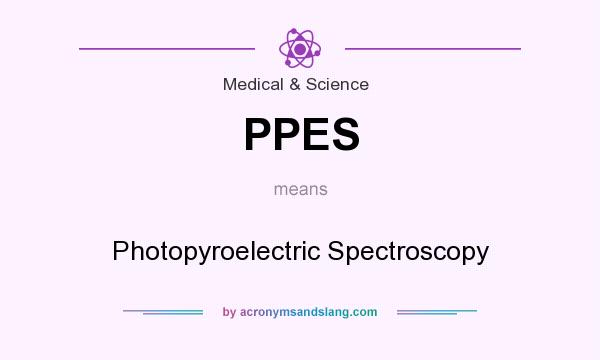 What does PPES mean? It stands for Photopyroelectric Spectroscopy
