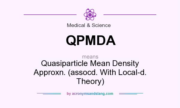 What does QPMDA mean? It stands for Quasiparticle Mean Density Approxn. (assocd. With Local-d. Theory)