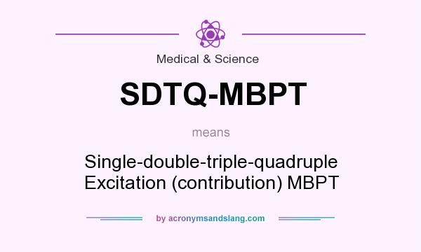 What does SDTQ-MBPT mean? It stands for Single-double-triple-quadruple Excitation (contribution) MBPT
