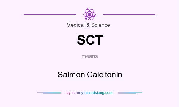 What does SCT mean? It stands for Salmon Calcitonin