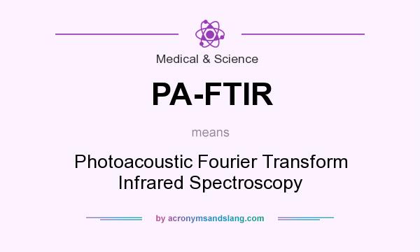 What does PA-FTIR mean? It stands for Photoacoustic Fourier Transform Infrared Spectroscopy