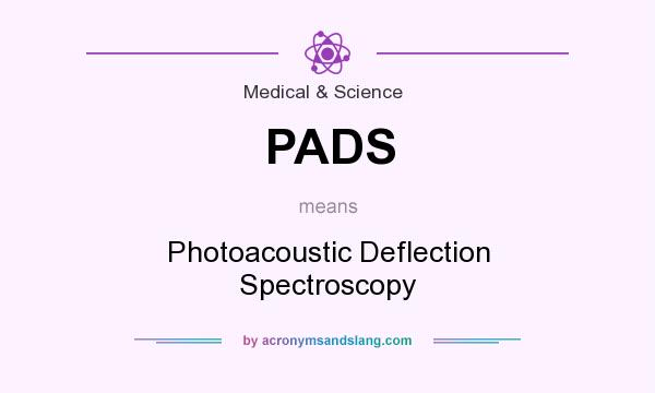 What does PADS mean? It stands for Photoacoustic Deflection Spectroscopy