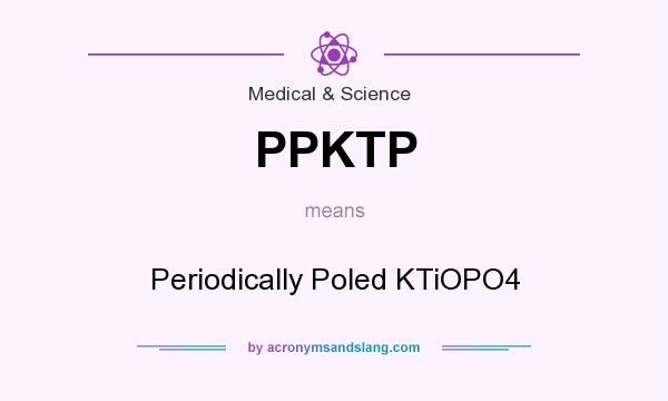 What does PPKTP mean? It stands for Periodically Poled KTiOPO4