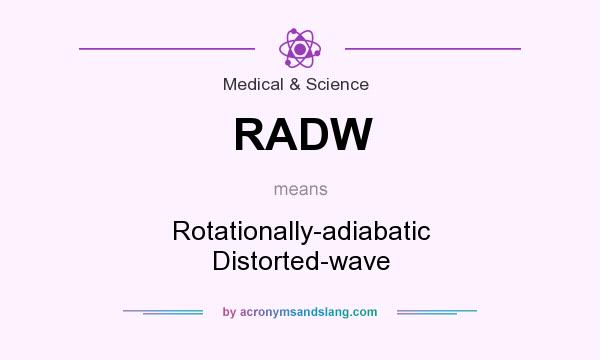What does RADW mean? It stands for Rotationally-adiabatic Distorted-wave