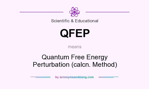 What does QFEP mean? It stands for Quantum Free Energy Perturbation (calcn. Method)