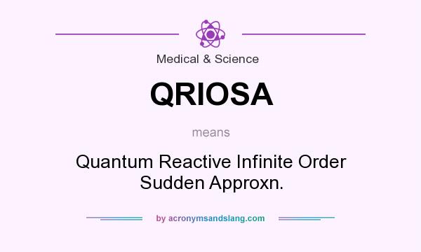 What does QRIOSA mean? It stands for Quantum Reactive Infinite Order Sudden Approxn.