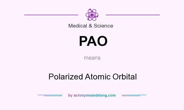 What does PAO mean? It stands for Polarized Atomic Orbital