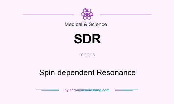 What does SDR mean? It stands for Spin-dependent Resonance