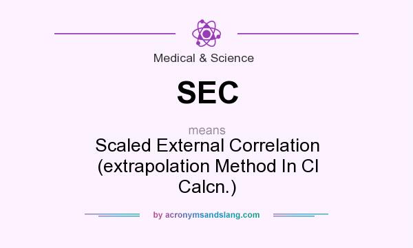 What does SEC mean? It stands for Scaled External Correlation (extrapolation Method In CI Calcn.)